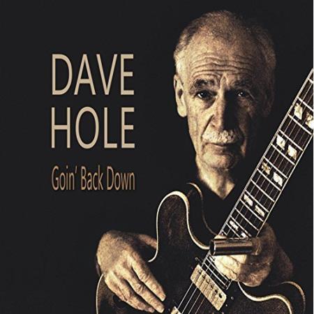DAVE HOLE - GOIN’ BACK DOWN 2018